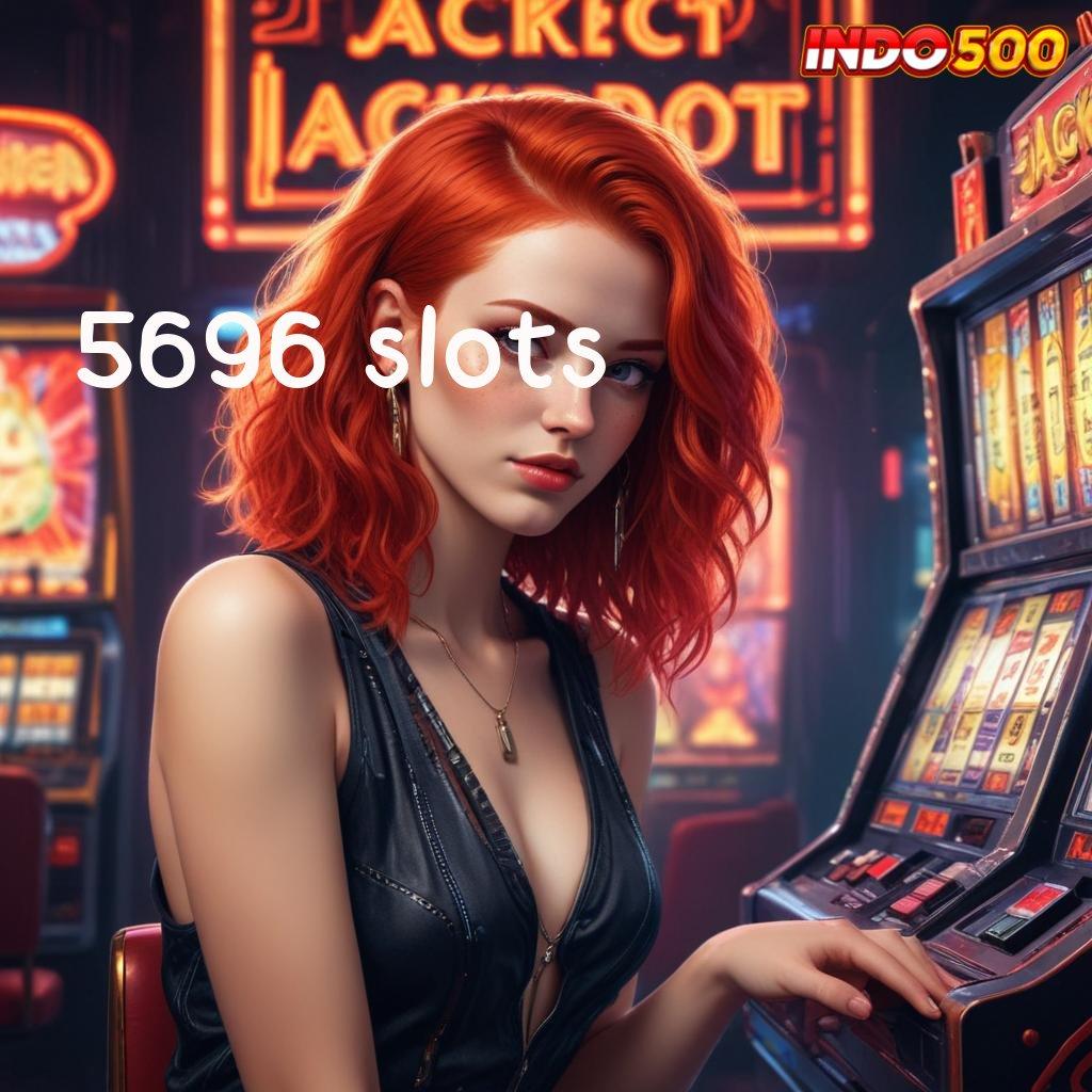 5696 SLOTS , usaha yang menguntungkan bagi masyarakat