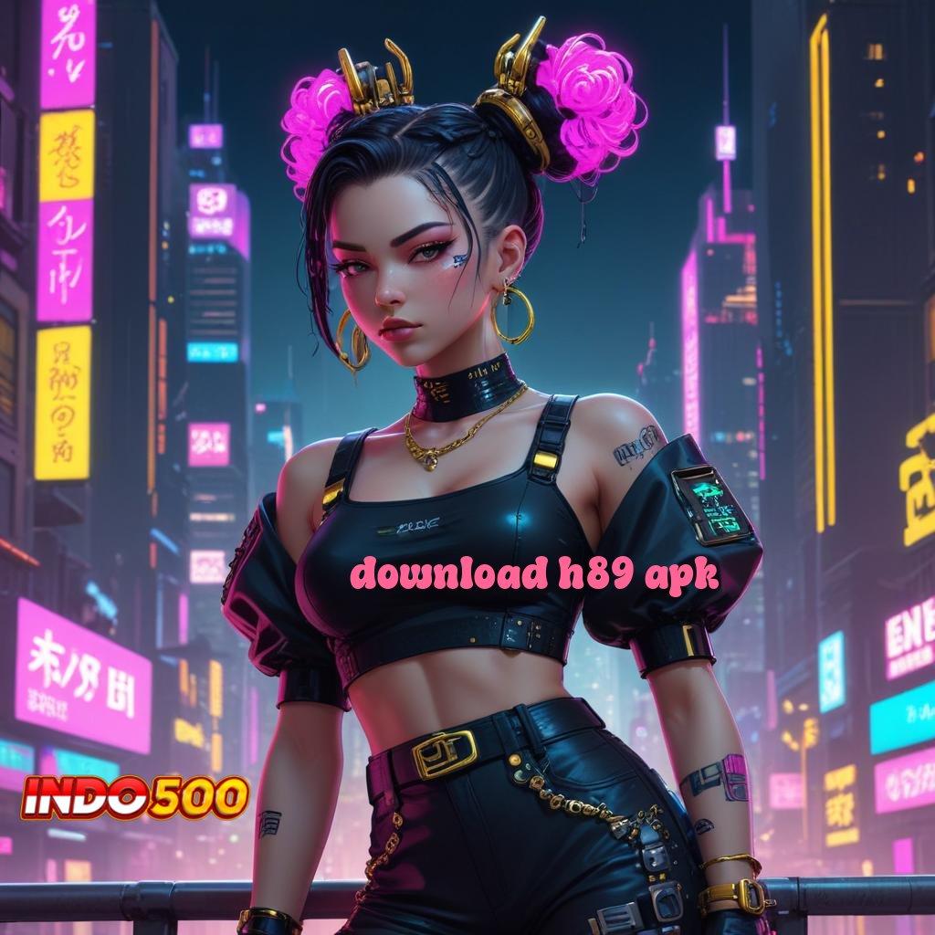 DOWNLOAD H89 APK keluaran terhangat