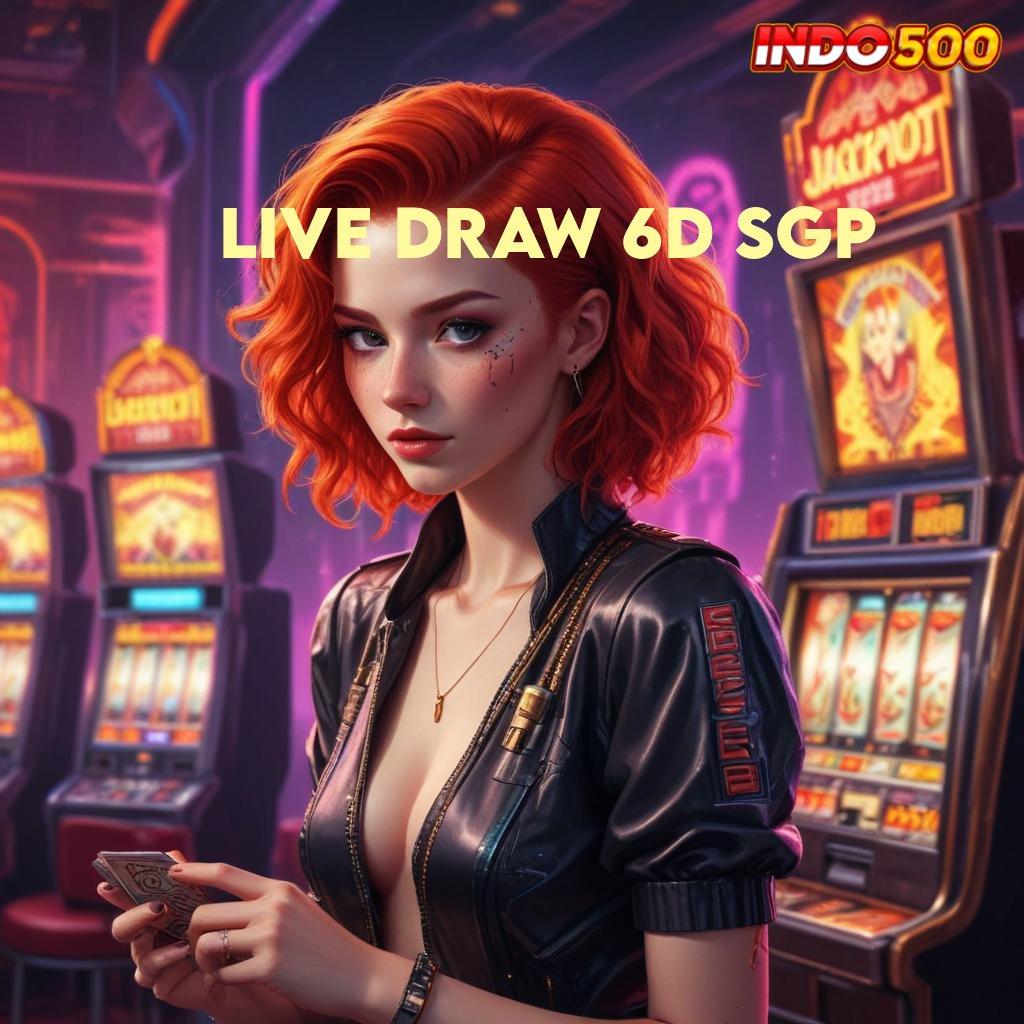 LIVE DRAW 6D SGP , Kemenangan Maksimal Prinsip Deposit BRI 25k