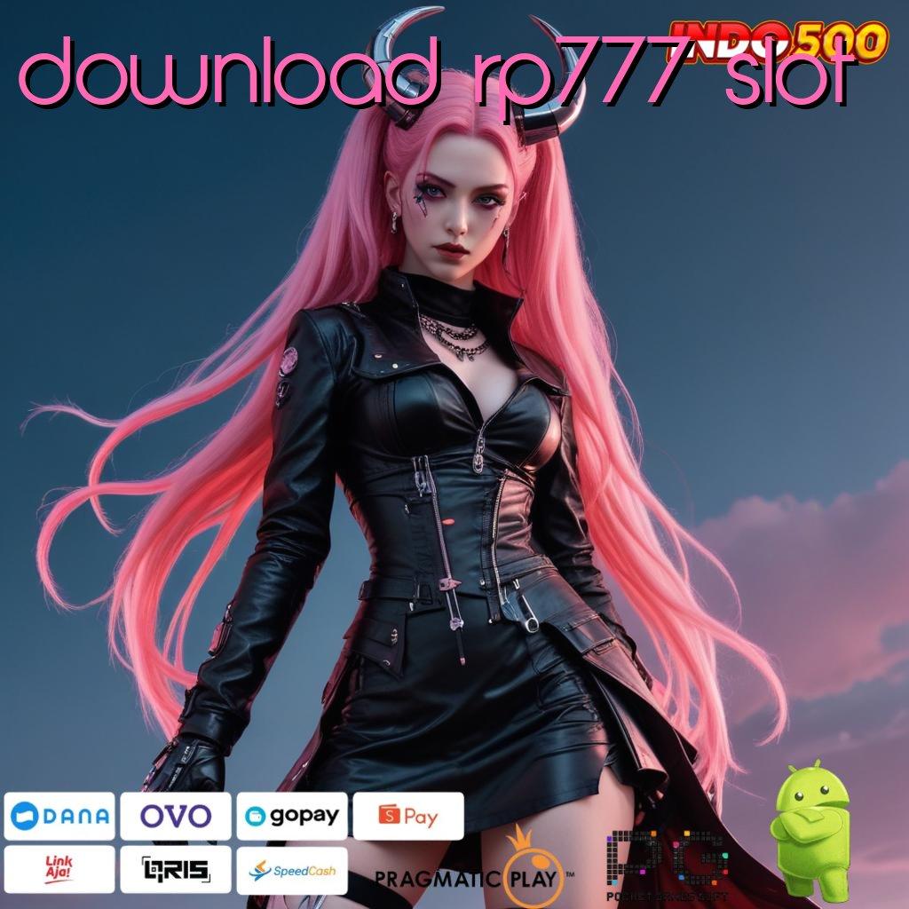 DOWNLOAD RP777 SLOT server cepat dengan update terbaru jackpot dalam genggaman