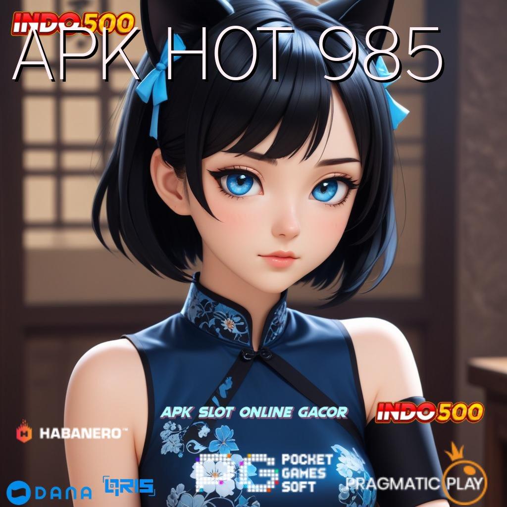 APK HOT 985 🥇 Formulasi Install Teknikal Sertifikasi Tidak Ribet Cepat