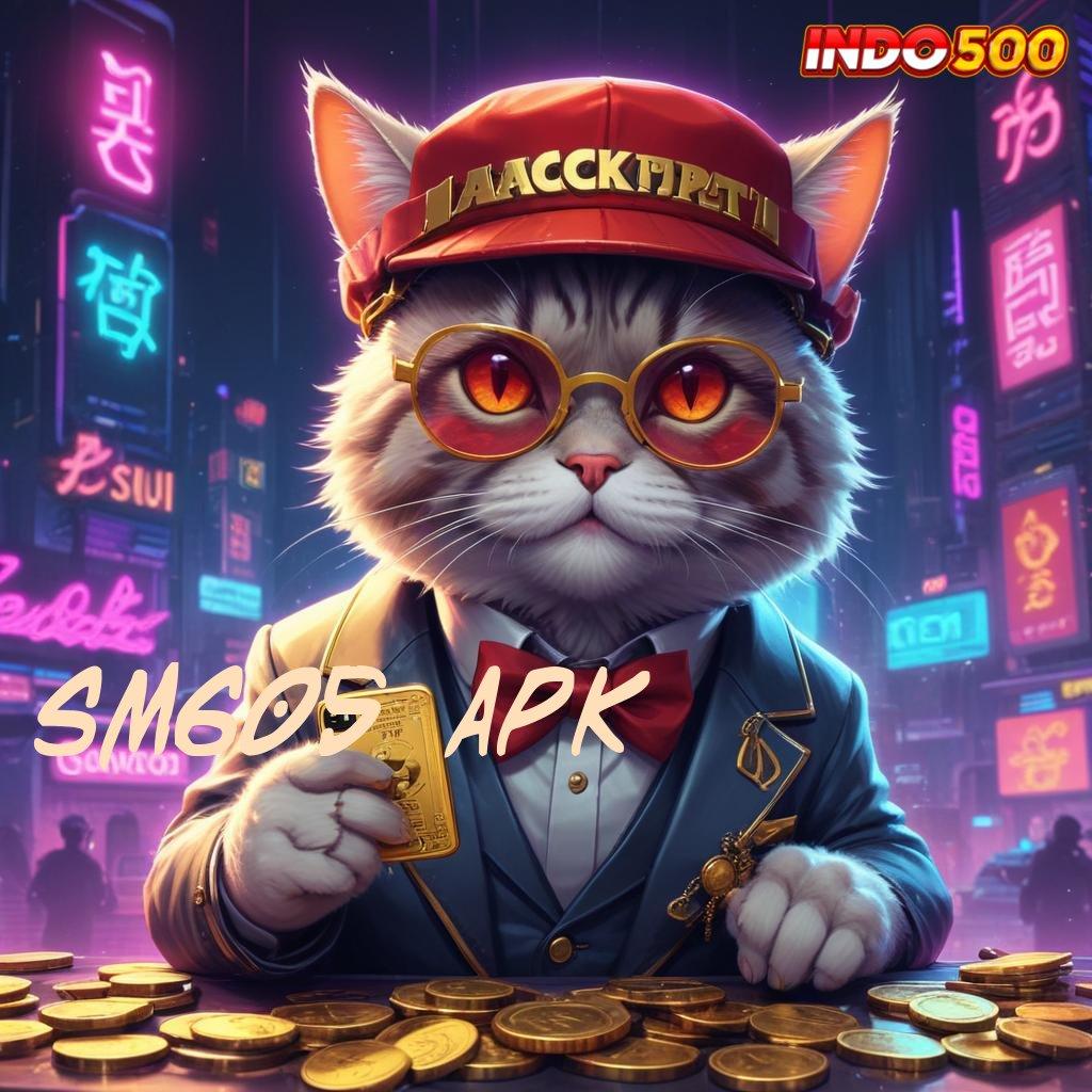 SM605 APK 🐉 Pembaruan APK Bonus Harian Wadah