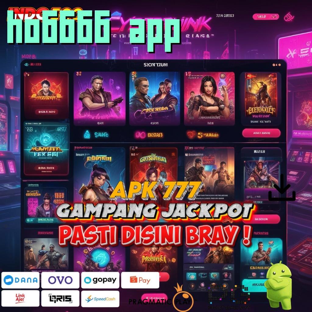 HO6666 APP Aplikasi Gacor Jalur Cepat