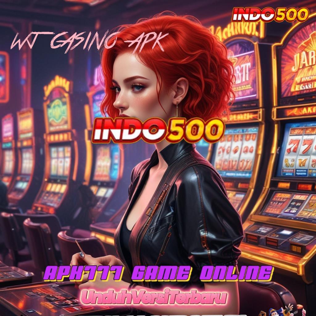 WJ CASINO APK ➤ Bonus Baru Untuk Semua Pemain Dengan Spin Jackpot Gampang