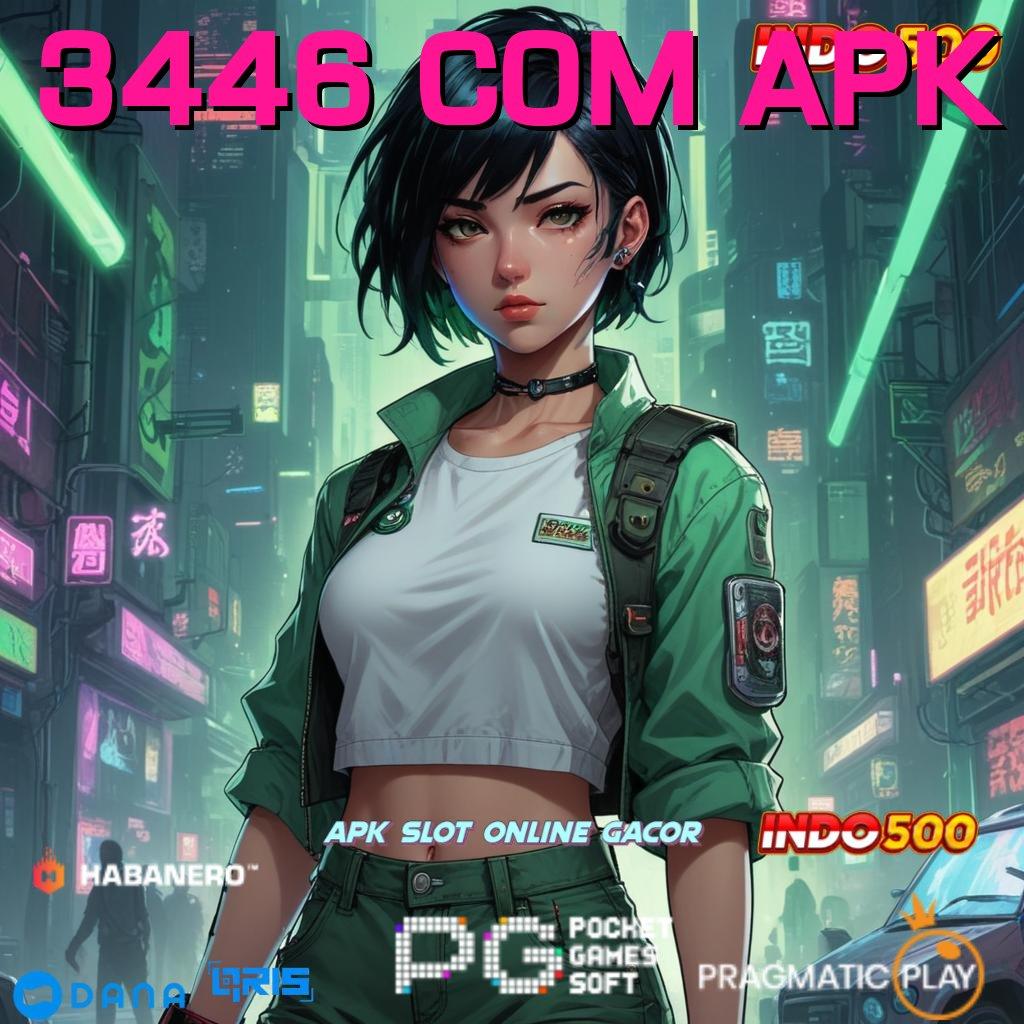 3446 COM APK ➜ Tarik Tunai Otomatis APK Gacor 2025, Semua Berhasil!