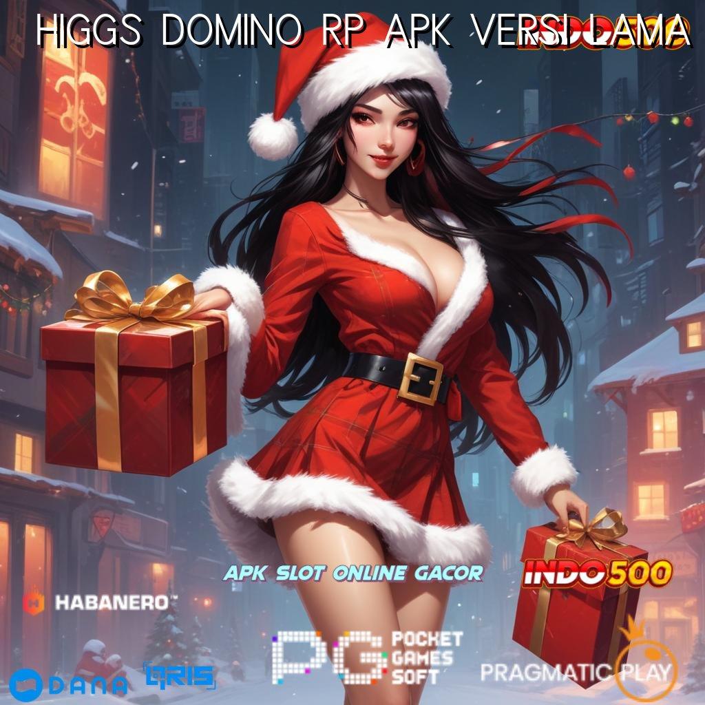 HIGGS DOMINO RP APK VERSI LAMA ↪ malam keajaiban jackpot gampang langsung wd