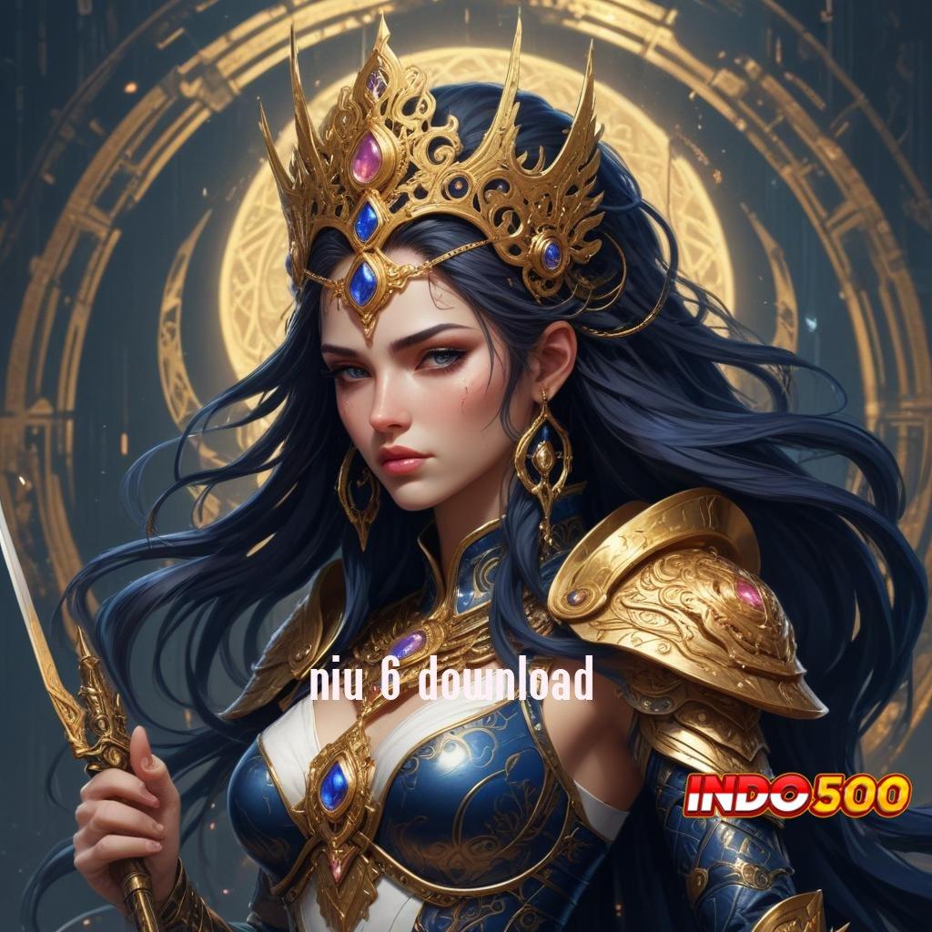 NIU 6 DOWNLOAD ➰ Aplikasi Versi Terbaru 2.586 – Winrate Tertinggi, Peluang di Sisi Anda