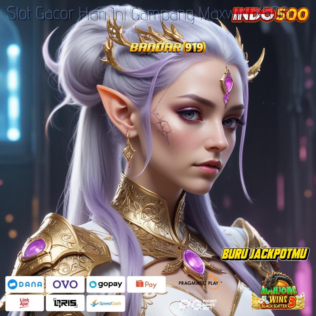 Slot Gacor Hari Ini Gampang Maxwin X500