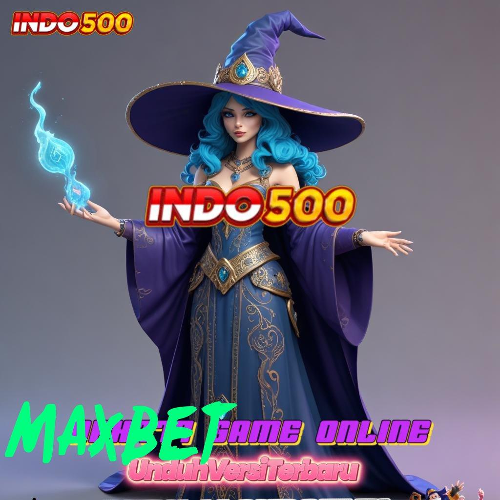 MAXBET , Utama Baru Prioritas Apk Slot Tanpa Pengisian Dana Saldo