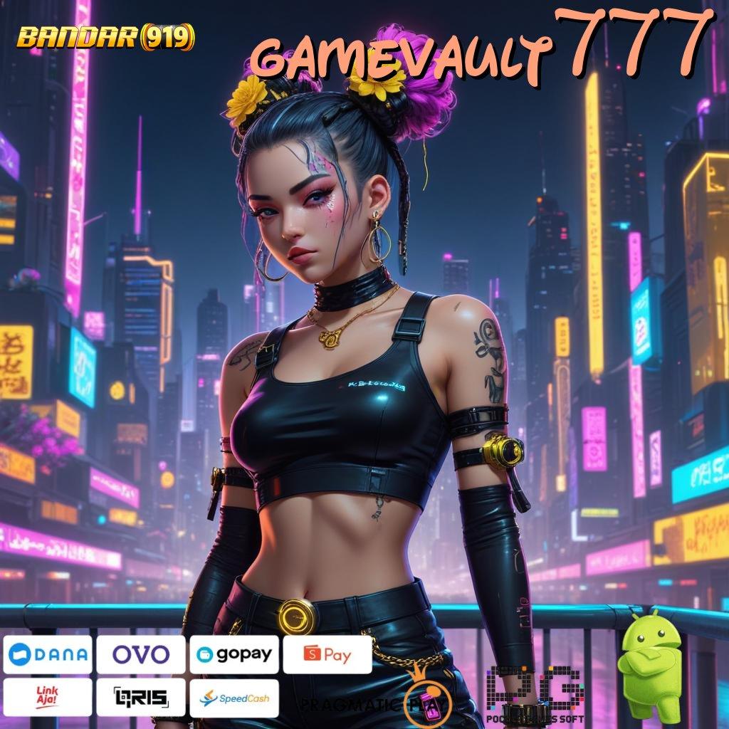 GAMEVAULT777 , Spin Nasib Bonus Instan Modal Receh Auto Gacor!