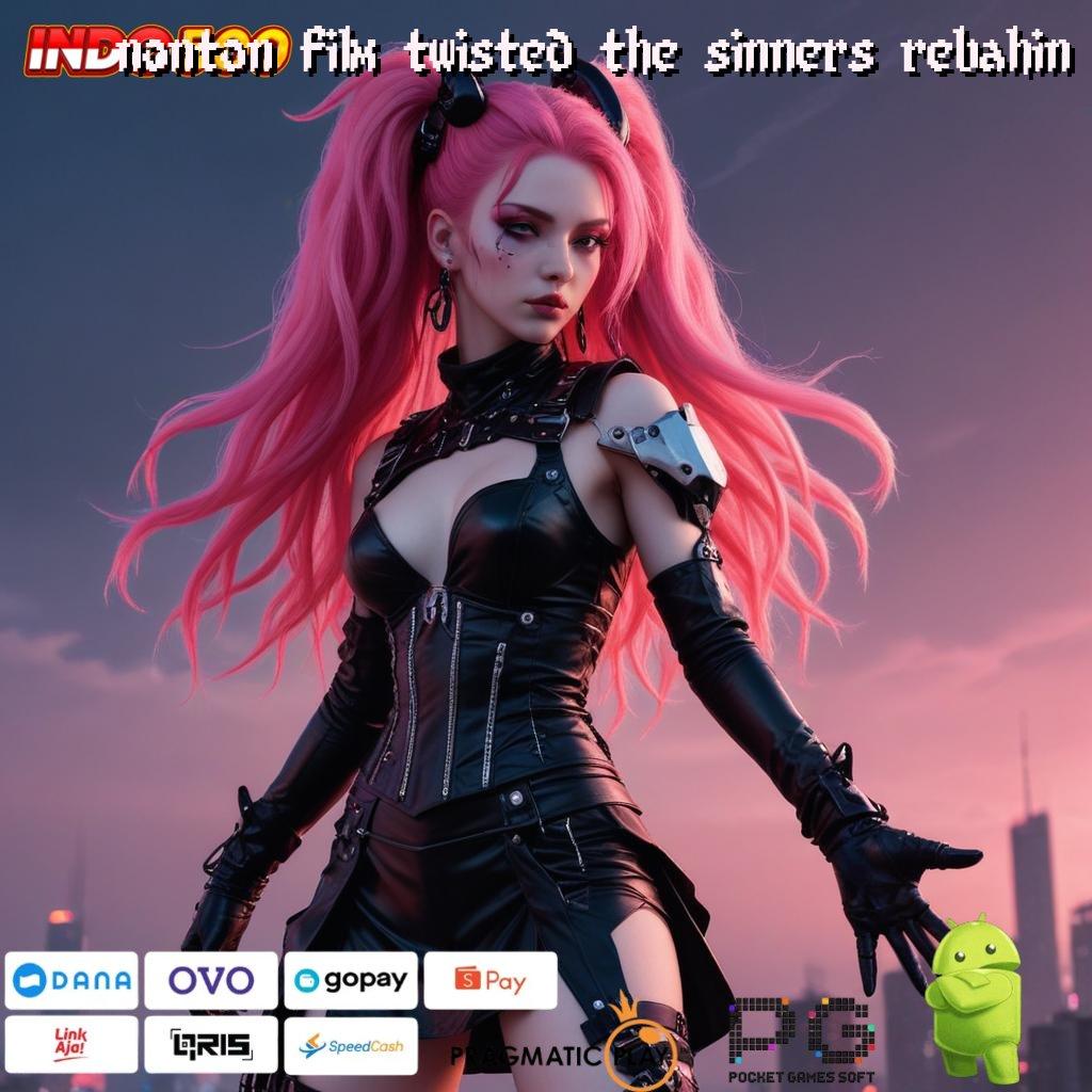 NONTON FILM TWISTED THE SINNERS REBAHIN Nasib di Tangan Mod Cheat Slot Online Apk