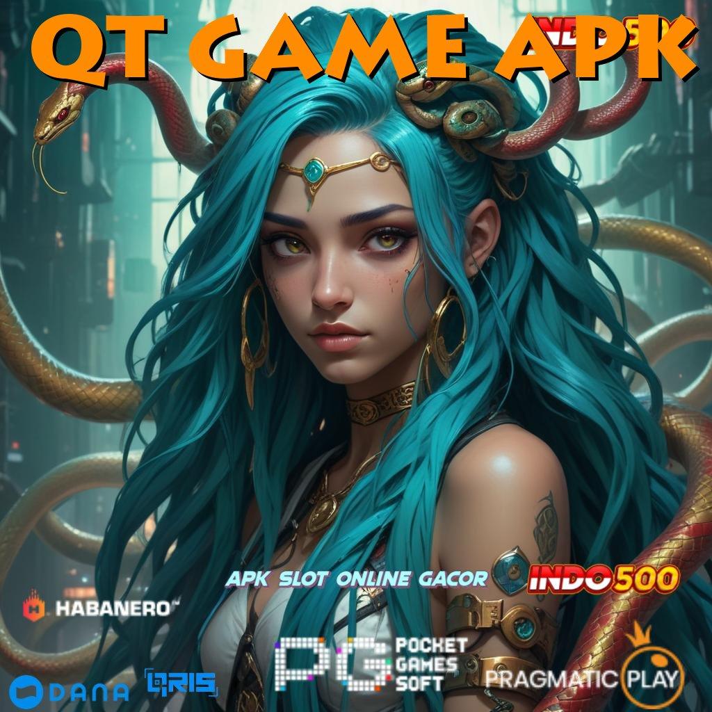 QT GAME APK ⚡ Scatter Terbaik Modal Receh Langsung Kaya