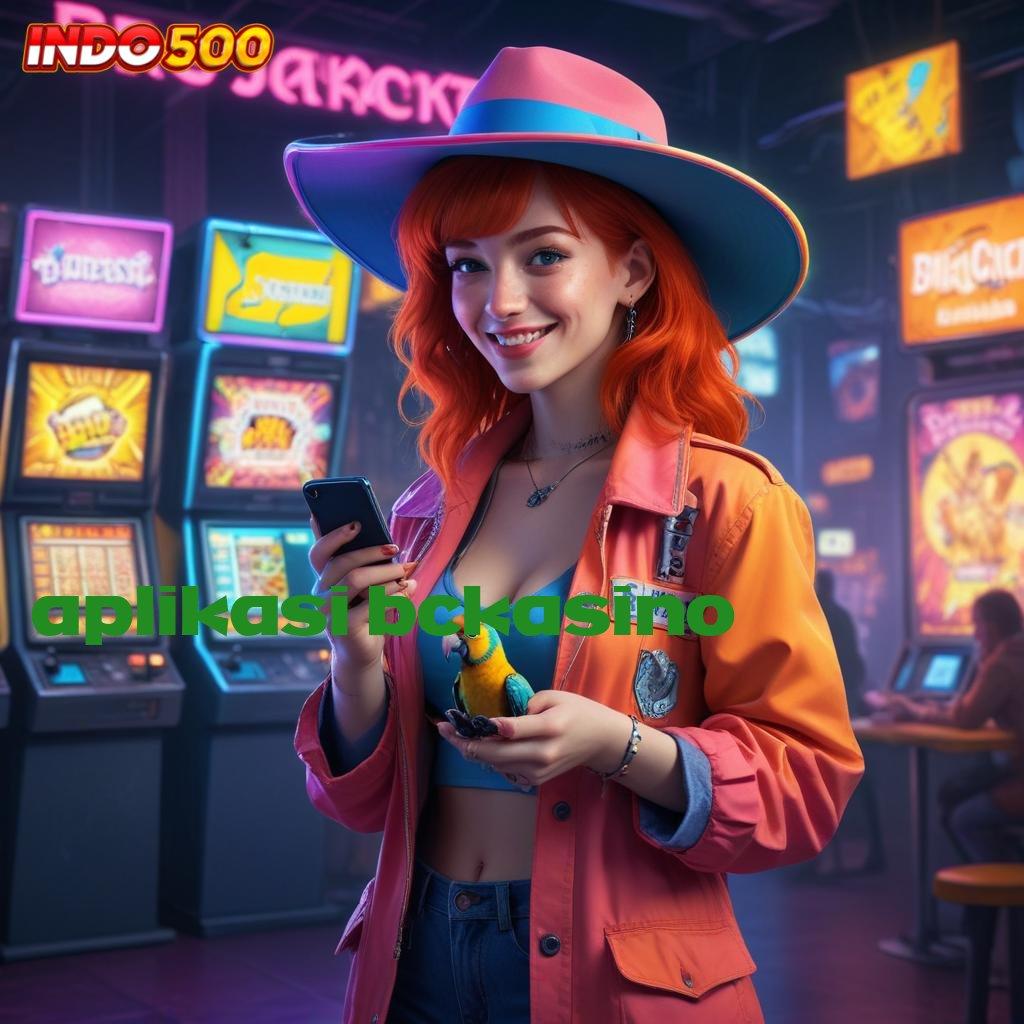 APLIKASI BCKASINO APK Event Bonus Versi Terbaru Titik Akses