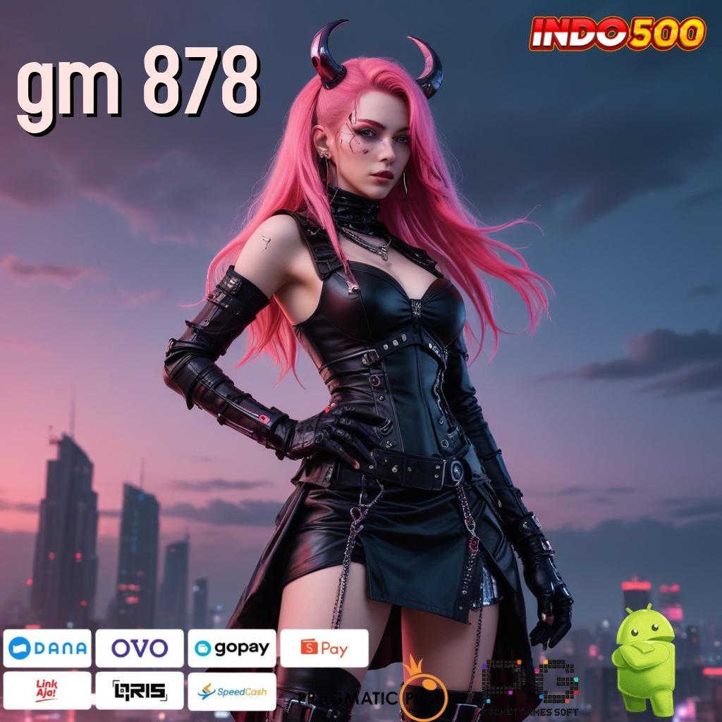 GM 878 Bonus Besar APK Android iOS Pusat