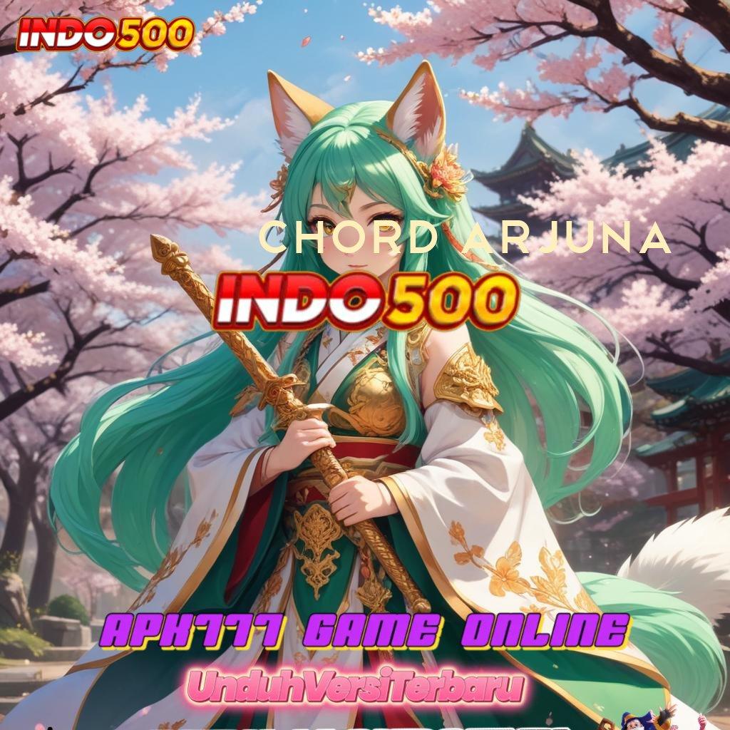 CHORD ARJUNA 🐉 Top-Up Cepat Auto Main Tanpa Tunggu Lama