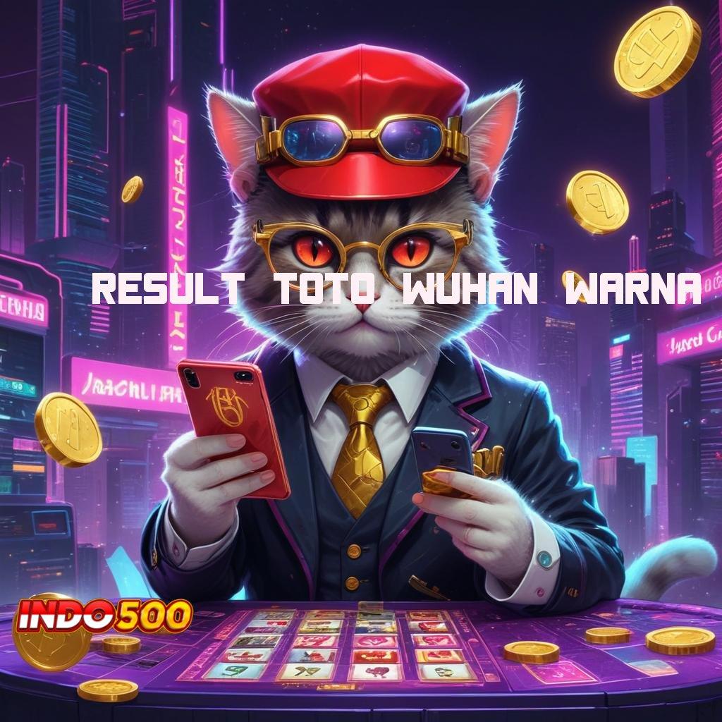 RESULT TOTO WUHAN WARNA : kejutan spin paling favorit tanpa uang