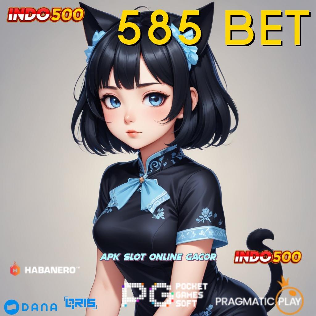 585 BET , Calon CEO Slot Tanpa Biaya Uang Apk