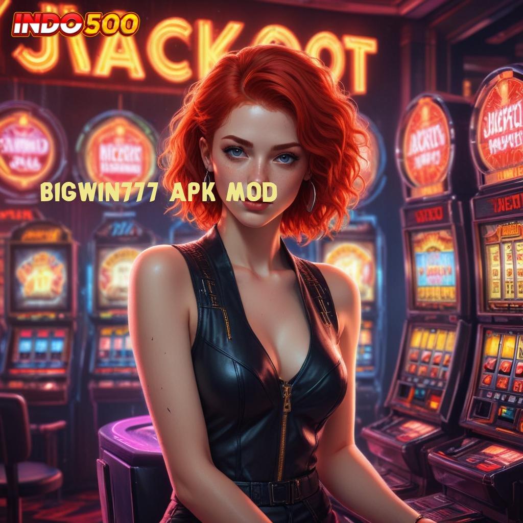 BIGWIN777 APK MOD ✅ Pengguna Baru Dijamin Maxwin Cepat