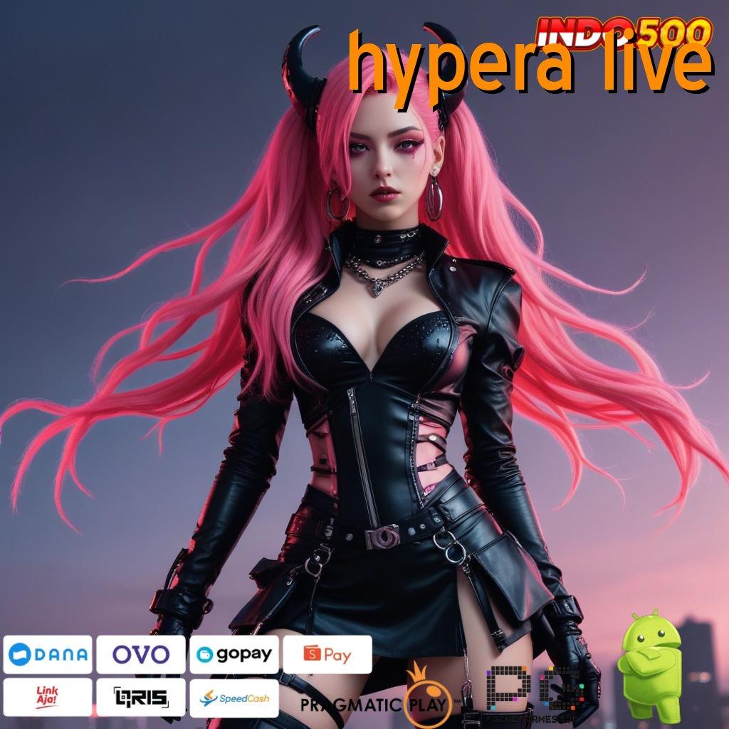 HYPERA LIVE peluang keberuntungan langsung jackpot besar