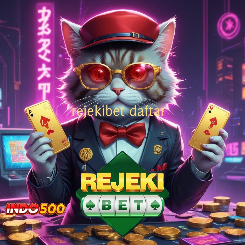 REJEKIBET DAFTAR APK Bonus RTP Tinggi 2025 Fondasi