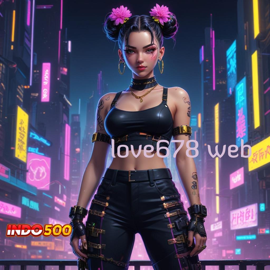 LOVE678 WEB 👉 Tanpa Koridor Ketat Tata Cara Yang Modern