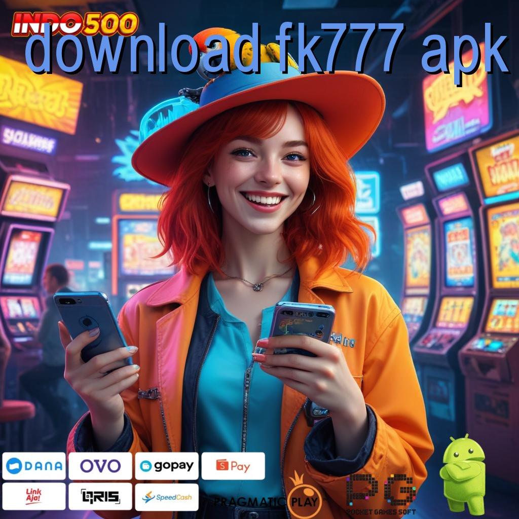 DOWNLOAD FK777 APK Dp Dana 20k Langsung Maxwin