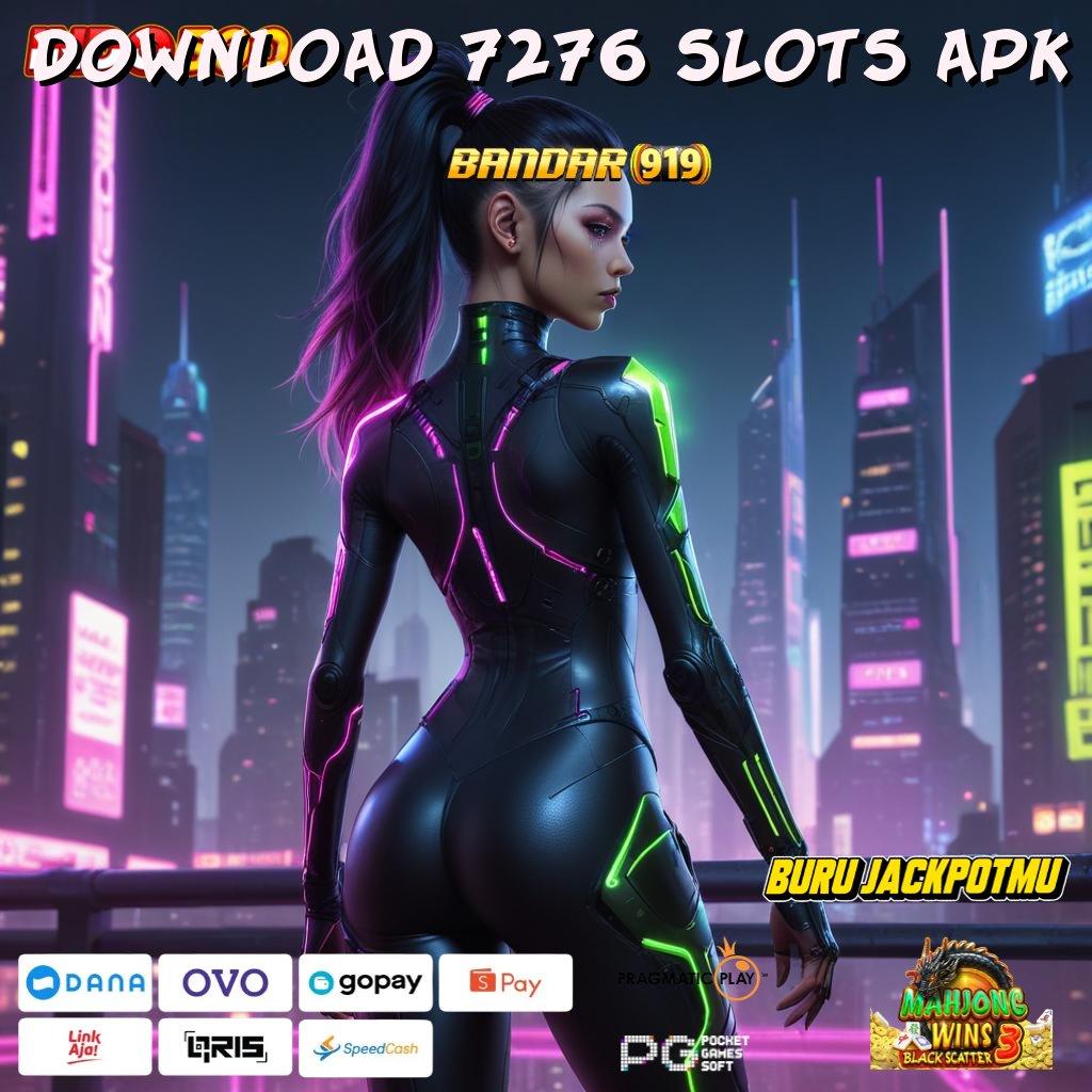 DOWNLOAD 7276 SLOTS APK , Titik Pertemuan Modal Minim Jackpot Tiada Akhir