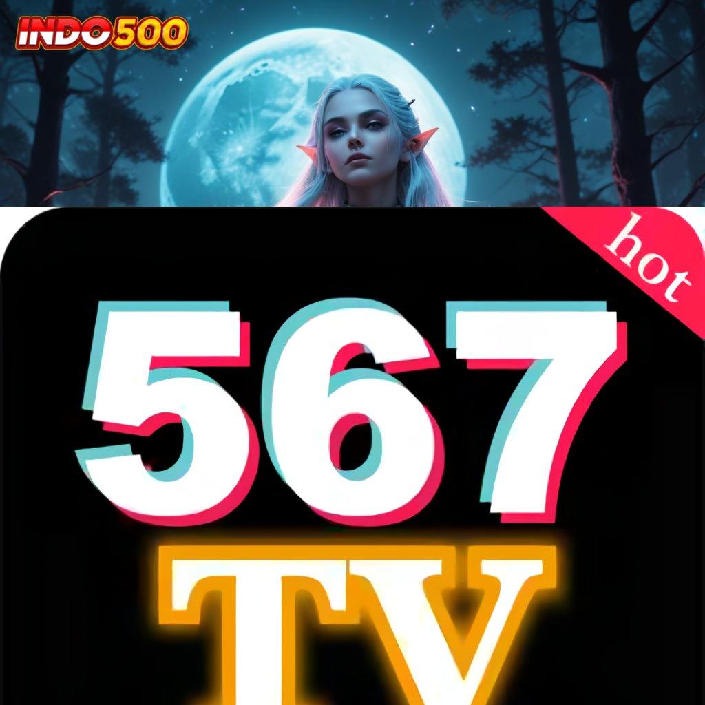 567TV APK ≫ Depo Scatter Cepat Spin Rizki Dalam Genggaman Maksimal Cepat