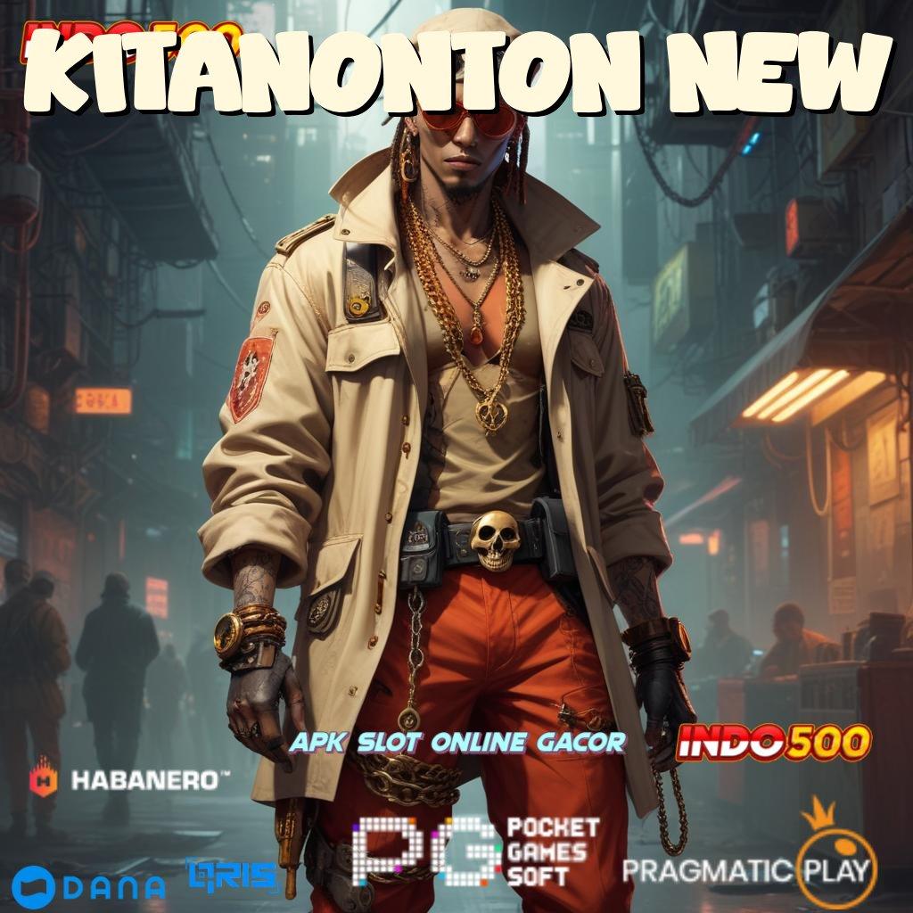 KITANONTON NEW ⋗ depo mandiri mudah 5k