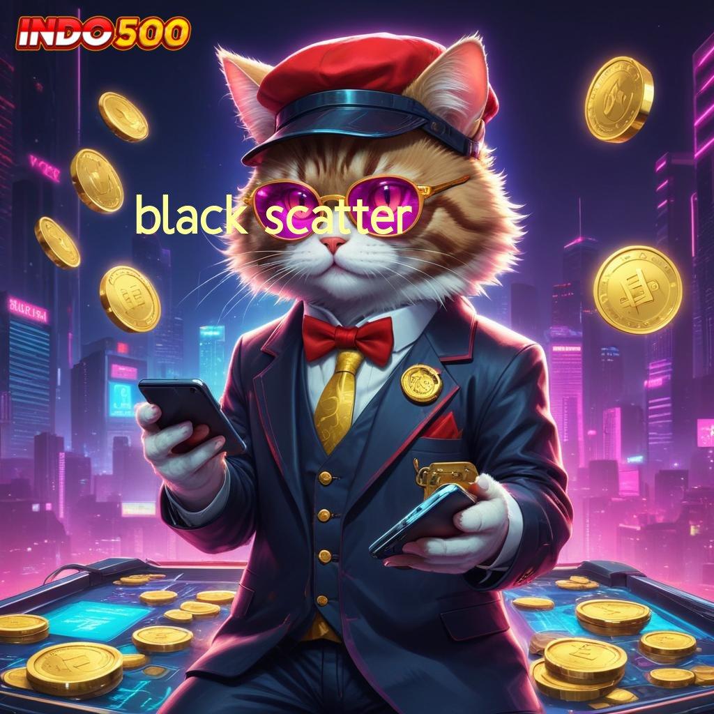 BLACK SCATTER ✷ titik awal jalan menuju keberhasilan hari ini