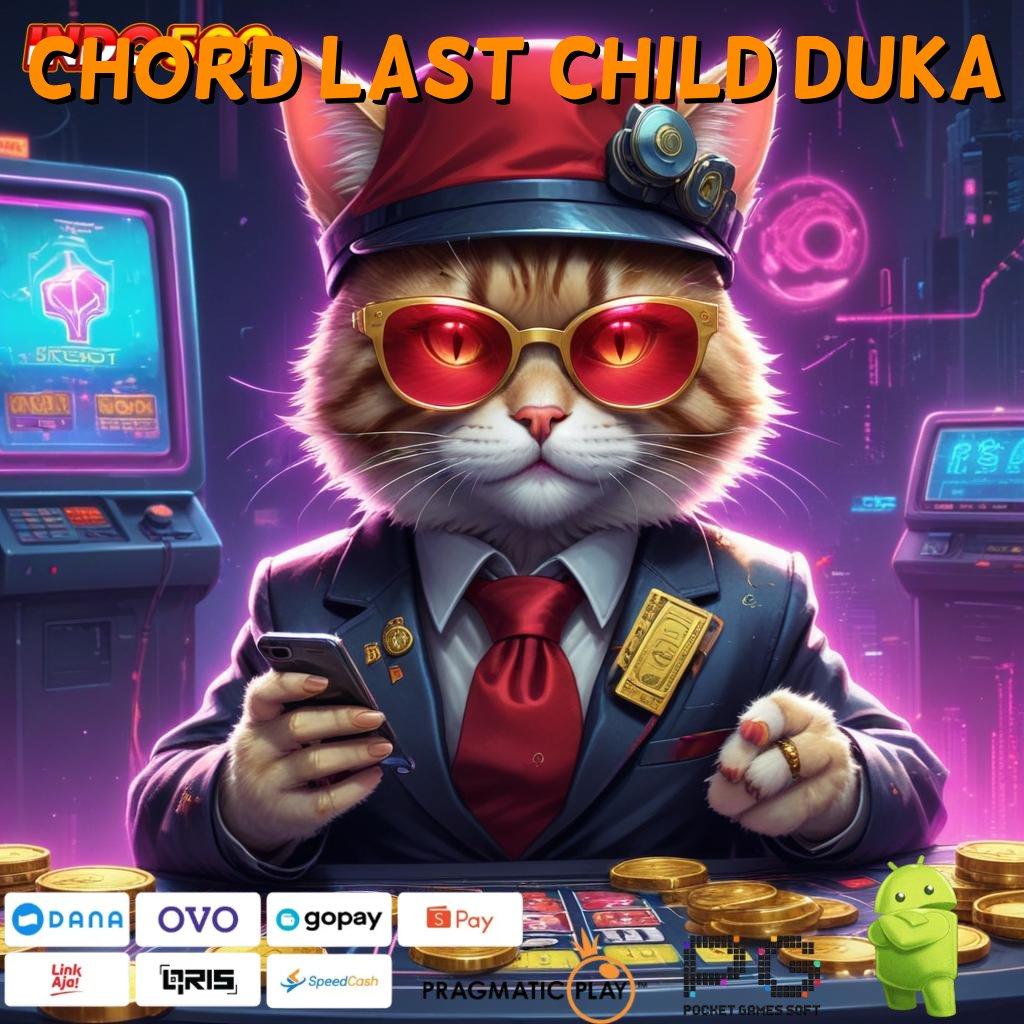 CHORD LAST CHILD DUKA Versi Baru Jalur Keberuntungan