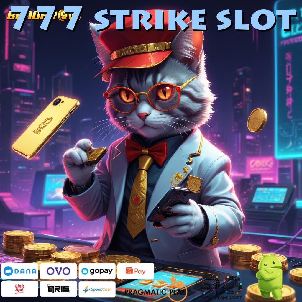 777 STRIKE SLOT @ Berbasis Netral Download Aplikasi Apk Android Terbaru