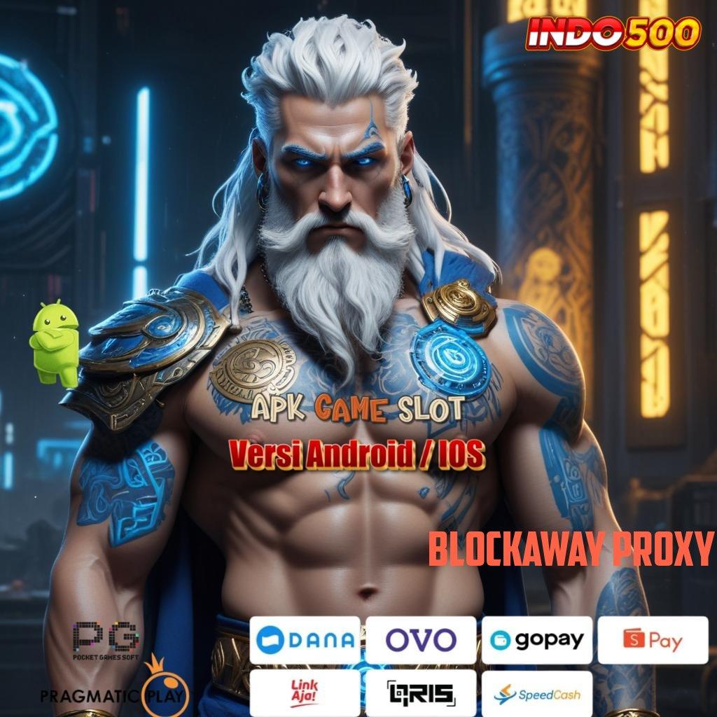 BLOCKAWAY PROXY ➰ Maxwin Baru Mesin Sultan Auto Jackpot