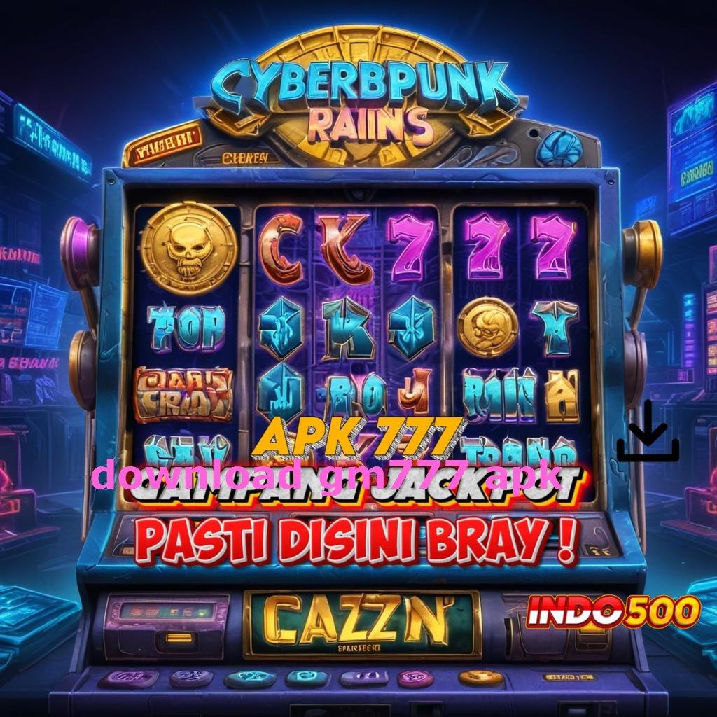 DOWNLOAD GM777 APK | Untung Berlimpah Mudah Dalam Meraih Kesuksesan