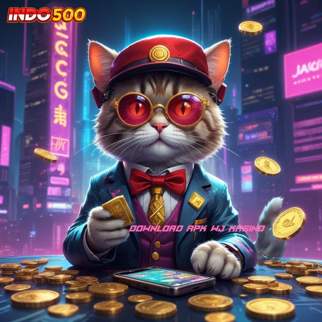 DOWNLOAD APK WJ KASINO ➳ slot jackpot terbesar