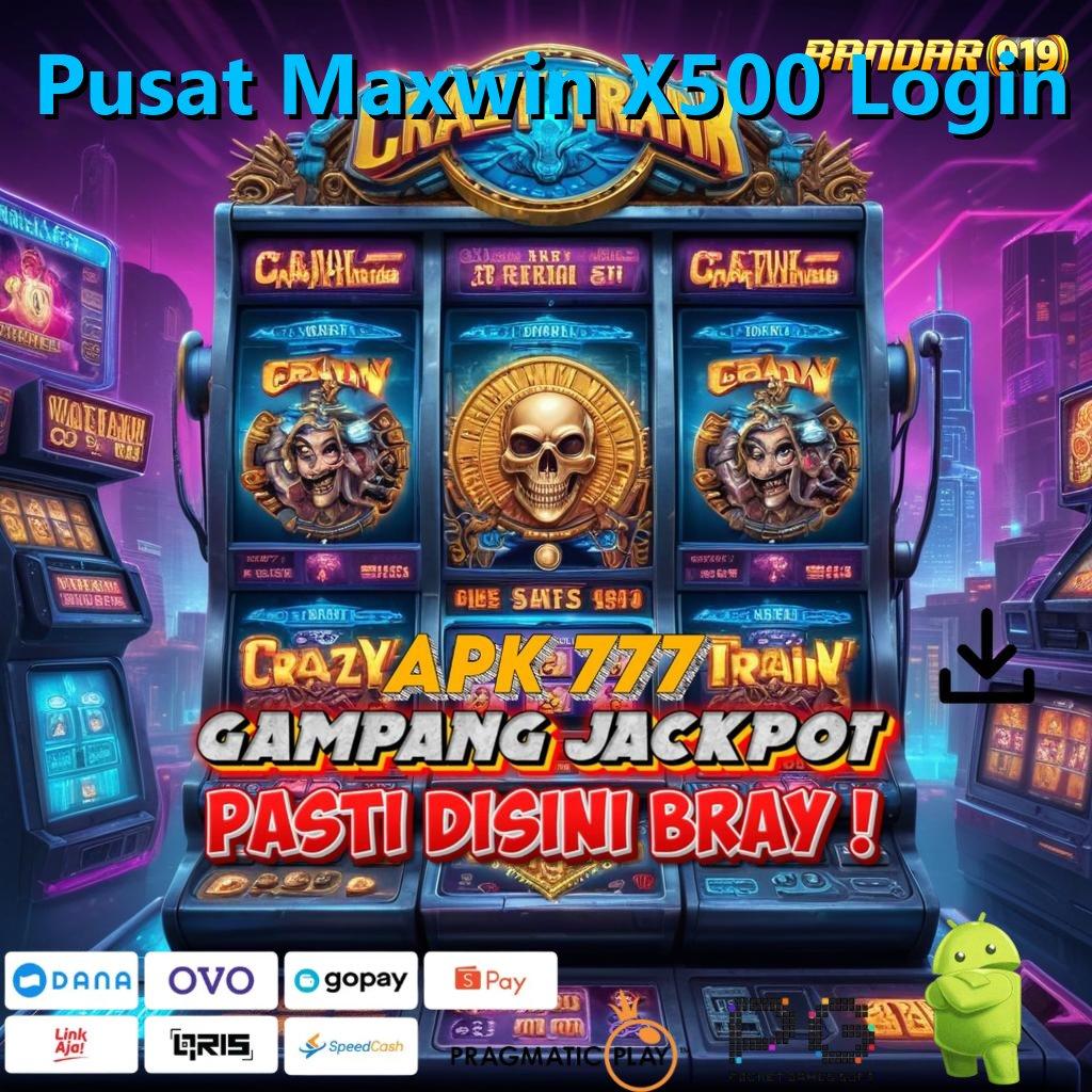 Pusat Maxwin X500 Login