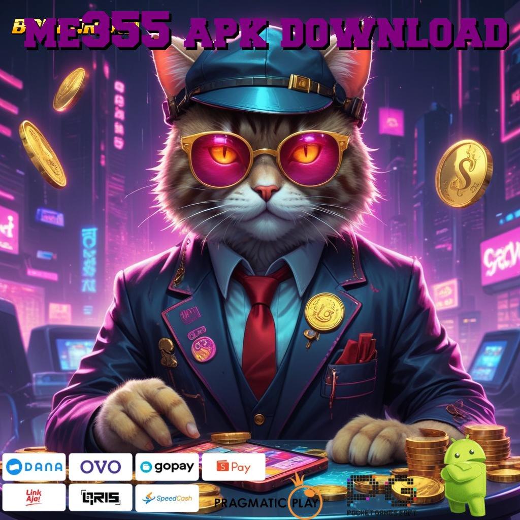 ME355 APK DOWNLOAD > Raih Bonus Instan Dalam Pola Scatter Terbaik