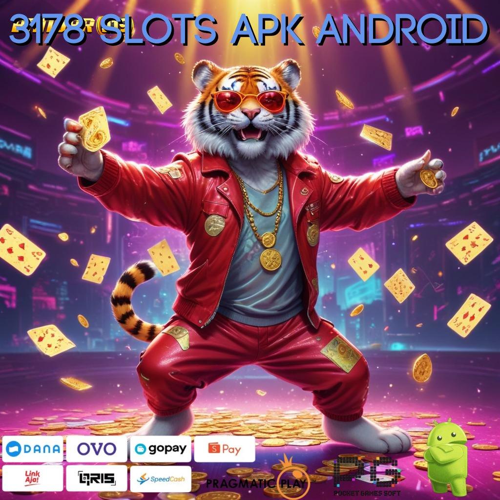 3178 SLOTS APK ANDROID # kemenangan dijamin rezeki langsung cair