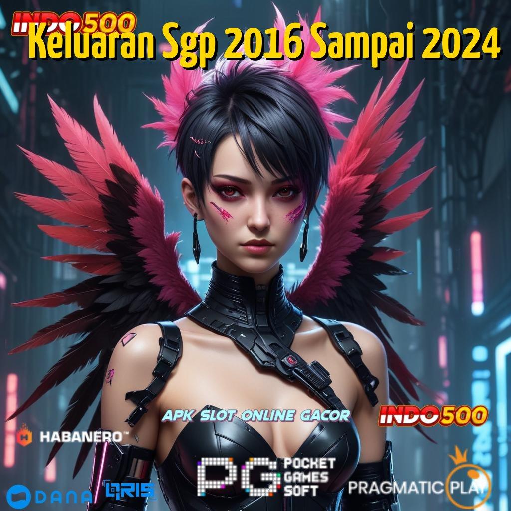 Keluaran Sgp 2016 Sampai 2024