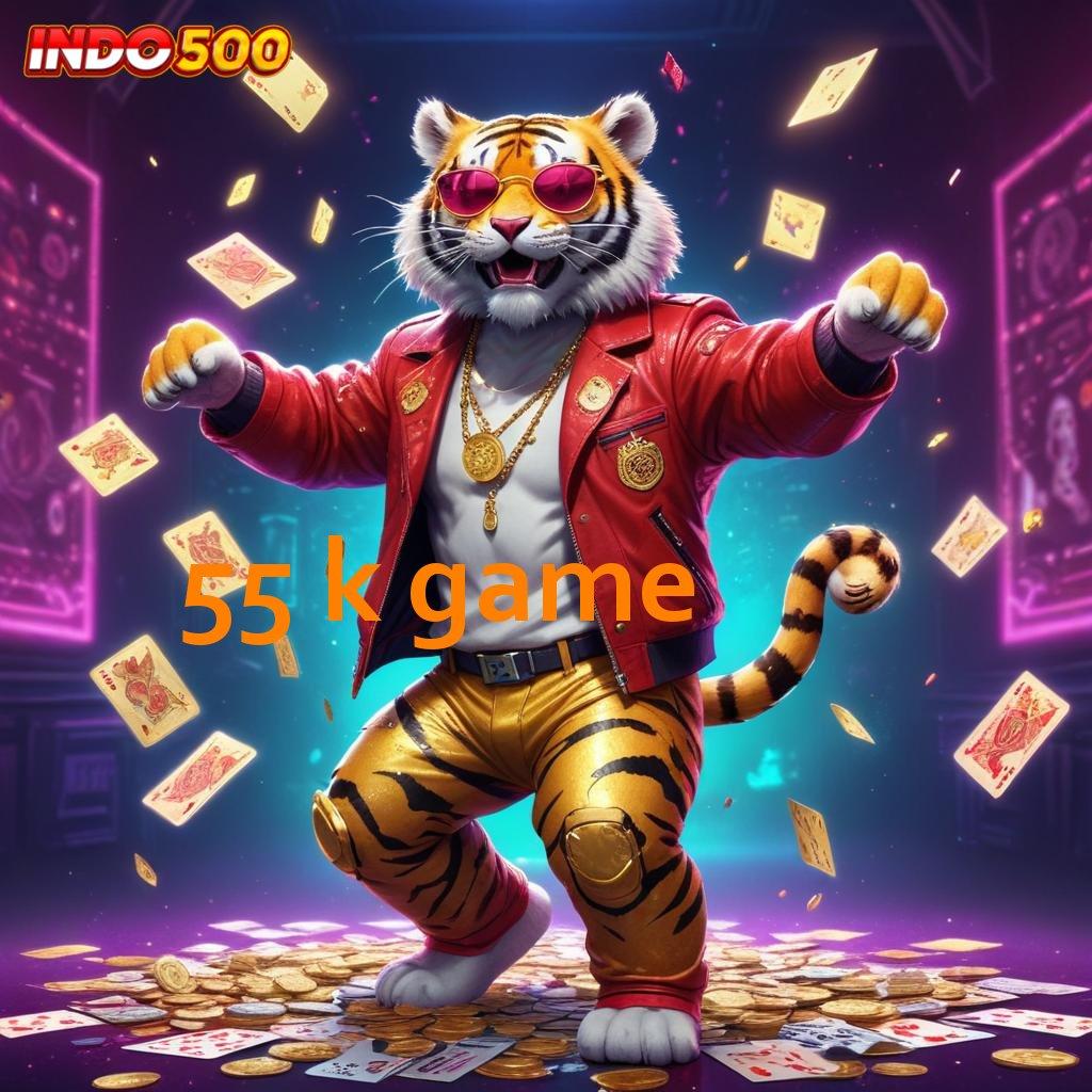 55 K GAME 🚀 mengawali kemenangan besar