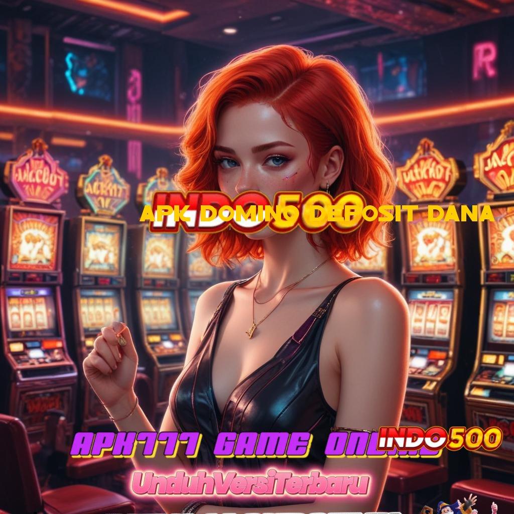 APK DOMINO DEPOSIT DANA ➿ Gunakan Sistem Stabil Untuk Spin Auto Win