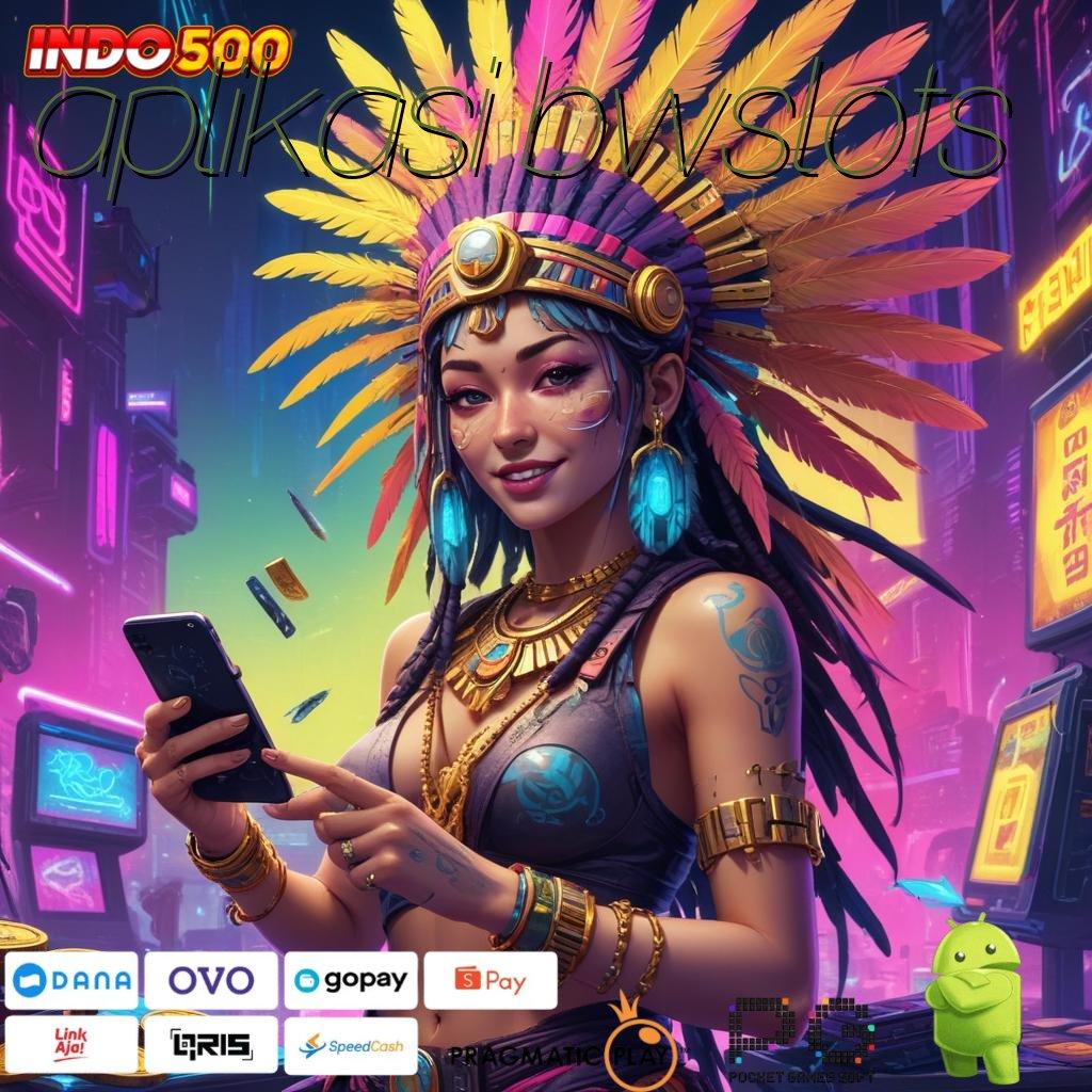 APLIKASI BWSLOTS Depo 5rb Apk Slot Gacor 777 Android & iOS Terupdate