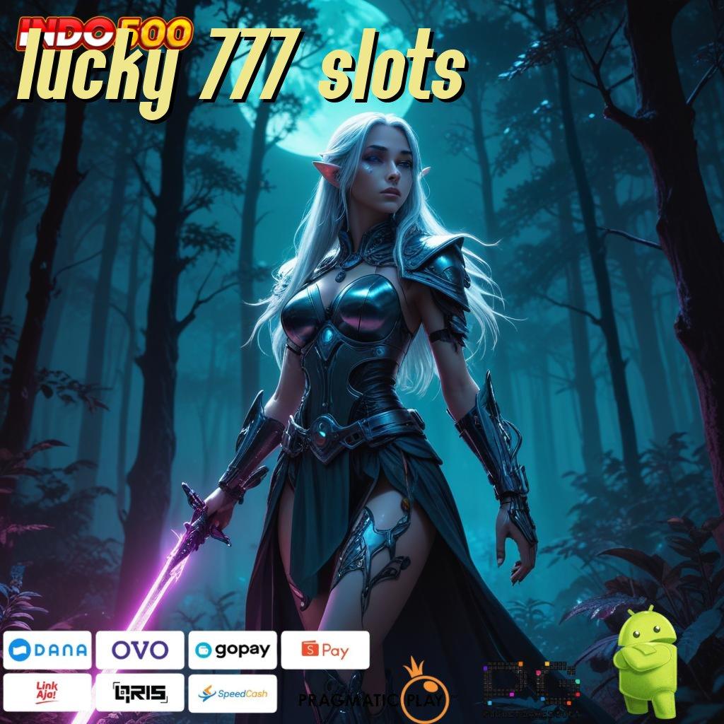 LUCKY 777 SLOTS Member Baru Gacor Jempolan Jalur Penghasilan Tinggi