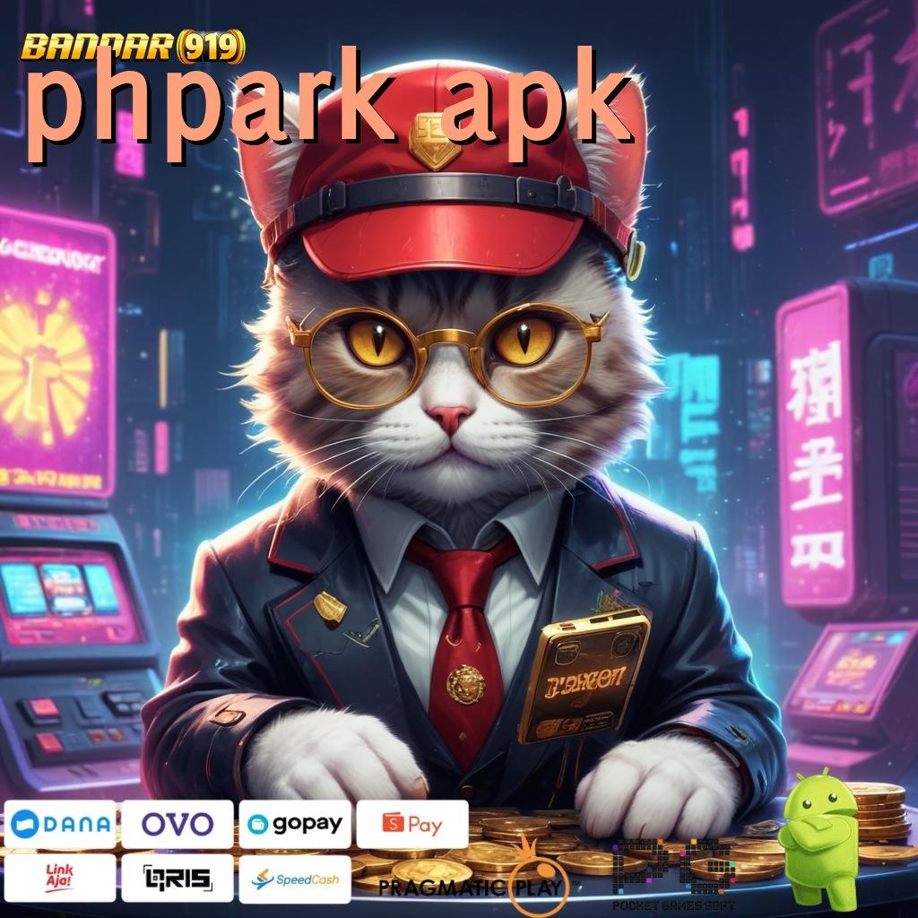 PHPARK APK | langsung menangkan bonus setiap hari