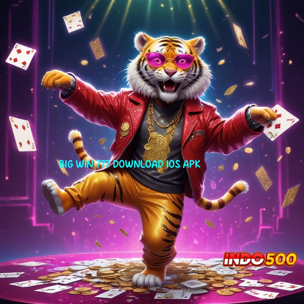 BIG WIN 777 DOWNLOAD IOS APK ✨ Berkompetisi Untung Slot Jackpot Tiada Henti