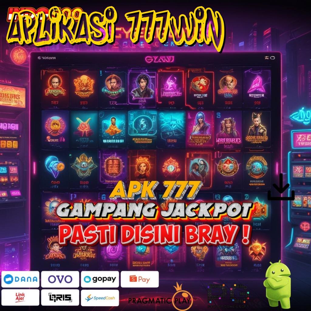 APLIKASI 777WIN 🎮 ambil file menang sekarang