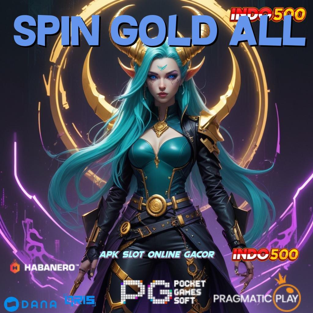 SPIN GOLD ALL 🥇 Langsung Pesan Depo Dana Sekarang