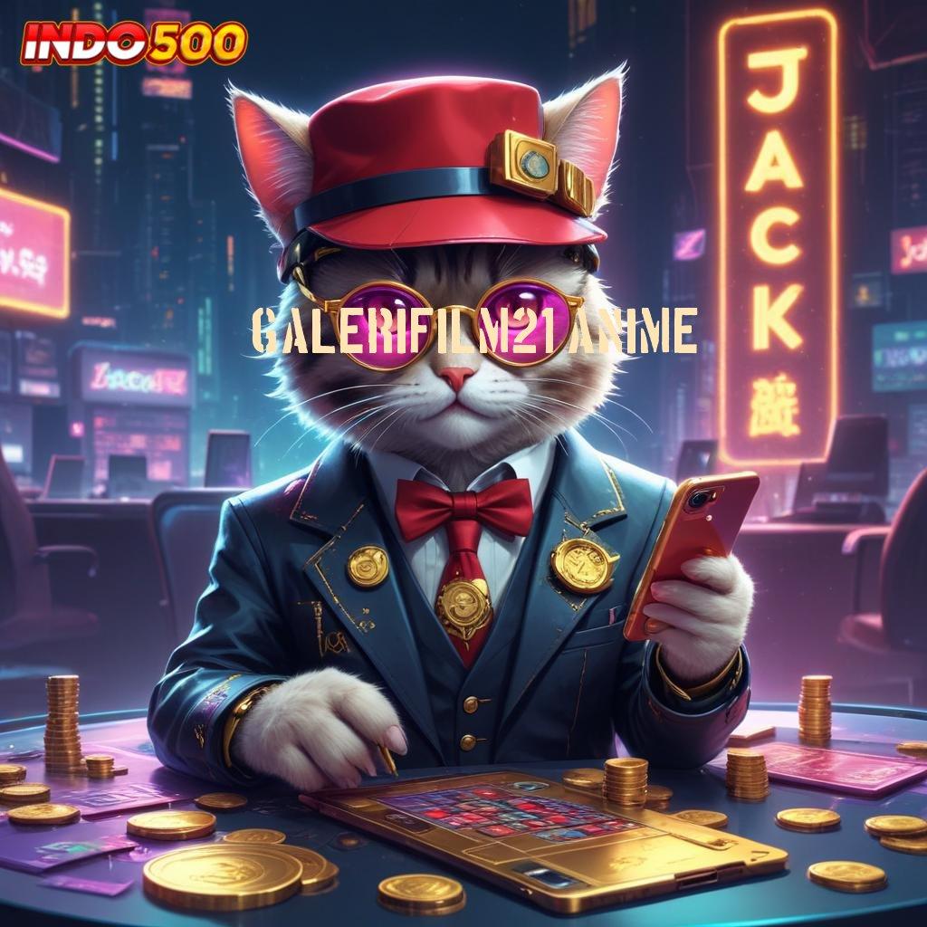 GALERIFILM21 ANIME Bonus Besar APK Android iOS Area Kerja