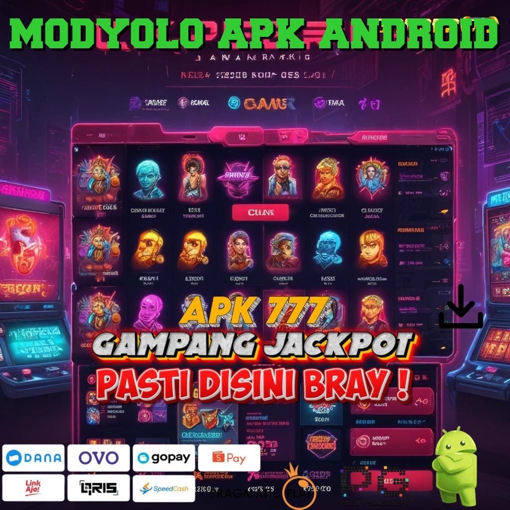 MODYOLO APK ANDROID : Deposit Pulsa Idr 10 Apk Cheat Slot Terbaru Gratis