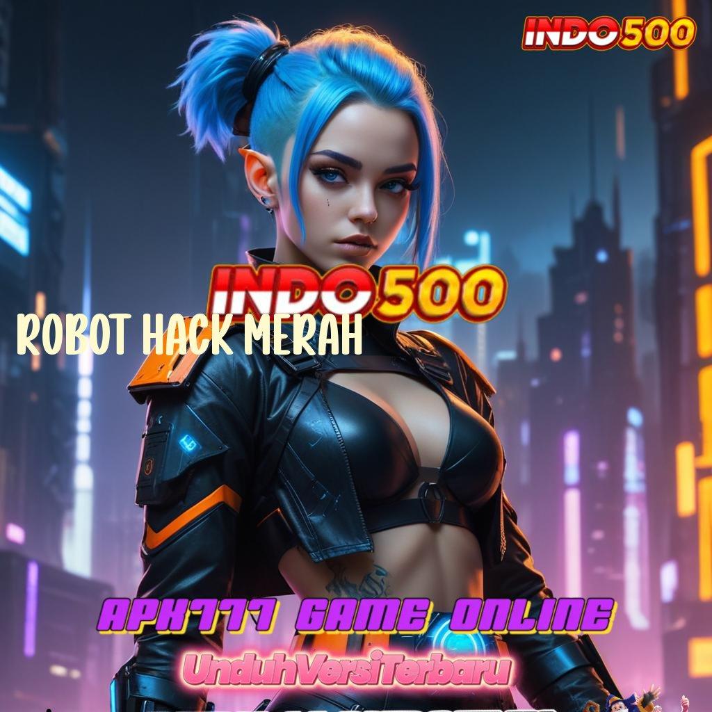 ROBOT HACK MERAH 💥 kuat dalam jackpot mesin tanpa hambatan